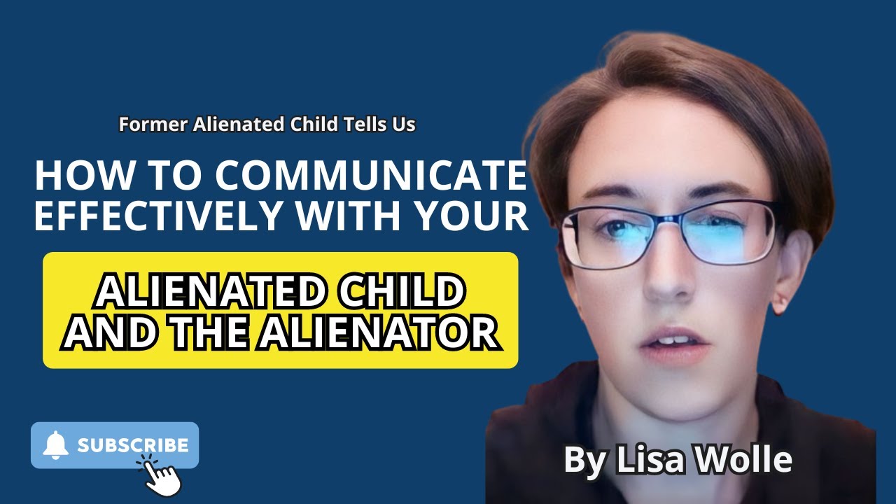 How to Communicate Effectively with your Alienated child and the Alienator