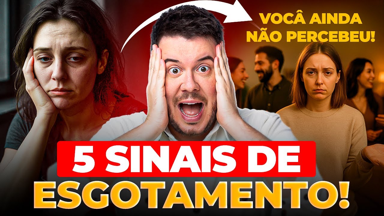 5 SINAIS SILENCIOSOS DE QUE VOCÊ ESTÁ ESGOTADO E NÃO PERCEBE [MAS VOCÊ ESTÁ IGNORANDO]