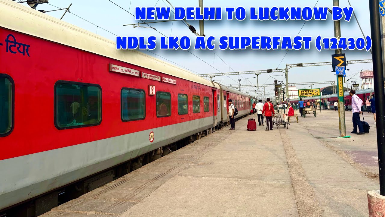 New Delhi To Lucknow Train Journey in 3rd AC Coach By New Delhi Lucknow AC Superfast Express(12430)