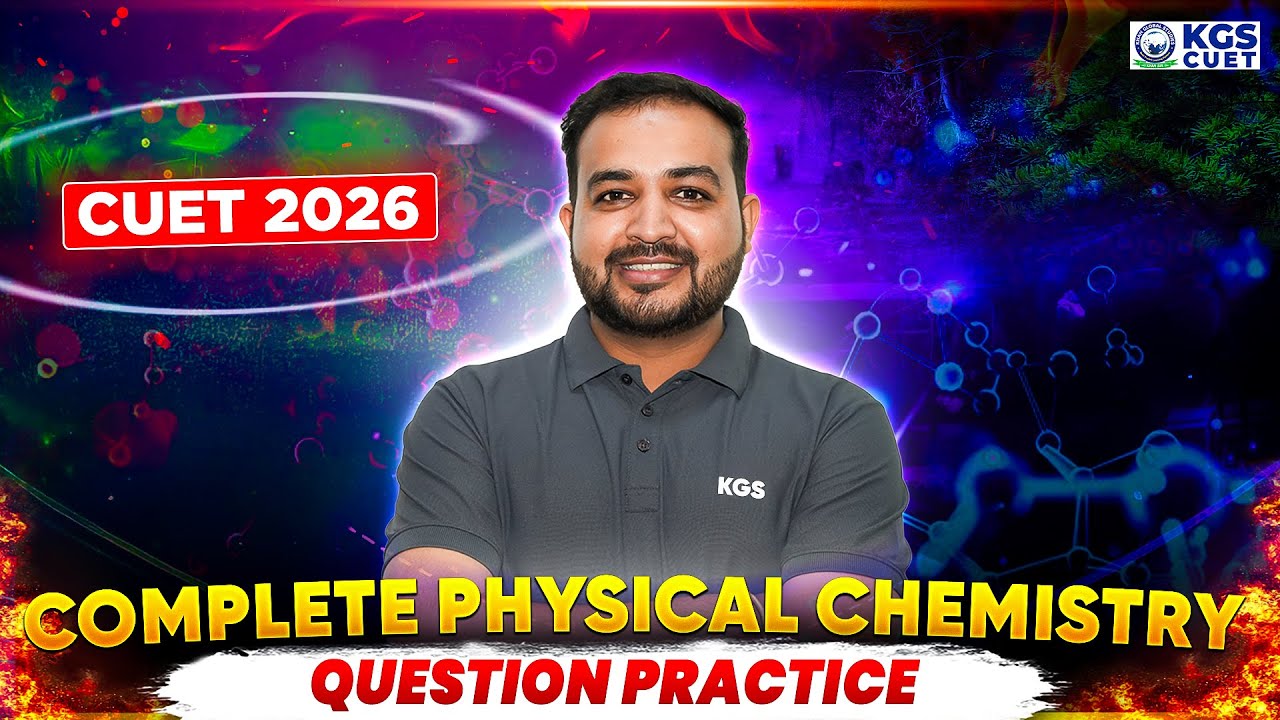 CUET 2026 Chemistry | Complete Physical Chemistry | Question Practice | By Shekhar Sir | KGS CUET
