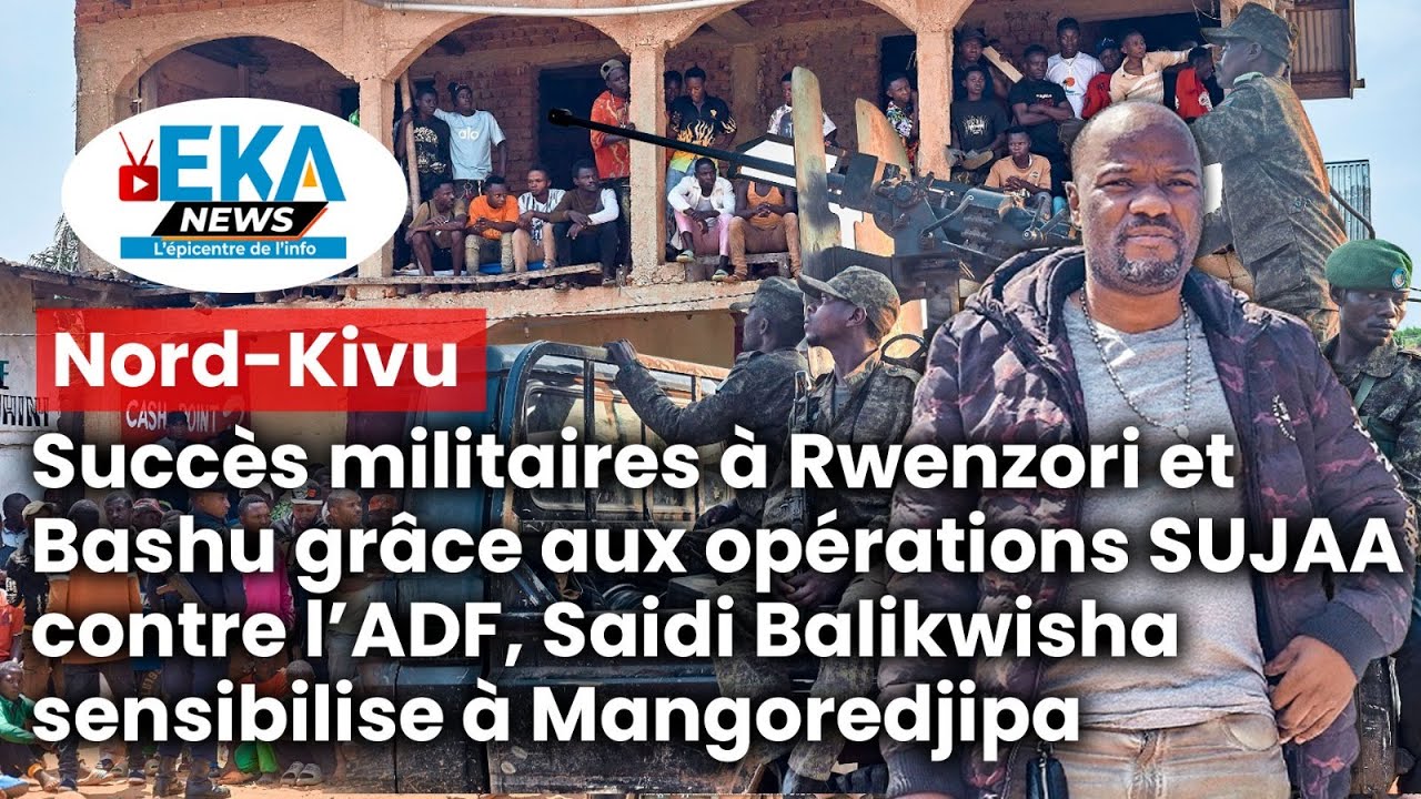 Nord-Kivu : succès militaire de l'opération SUJAA contre l’ADF à Rwenzori et Bashu
