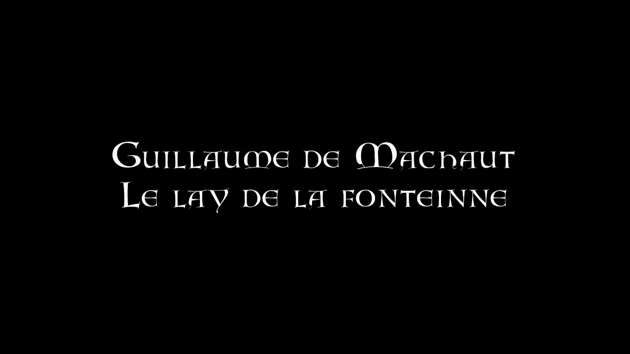 Guillaume de Machaut - Le lay de la fonteinne