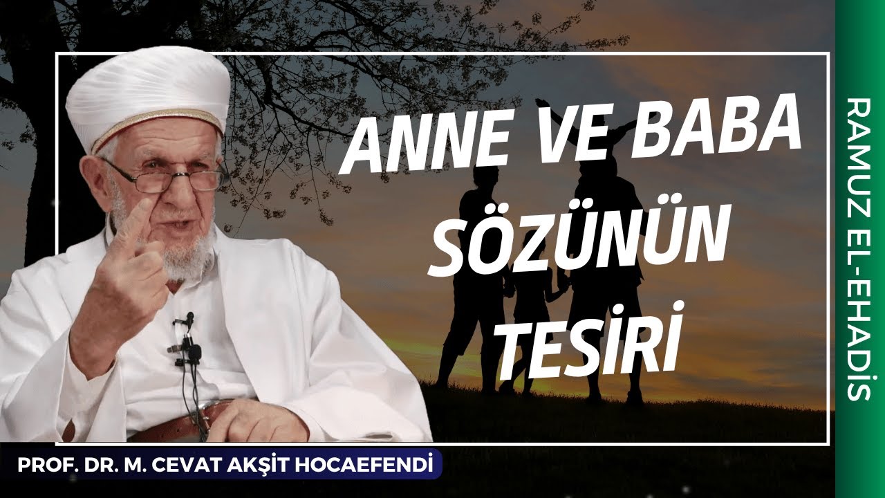 Anne ve Baba S&ouml;z&uuml;n&uuml;n Tesiri | Prof. Dr. Cevat Akşit Hocaefendi
