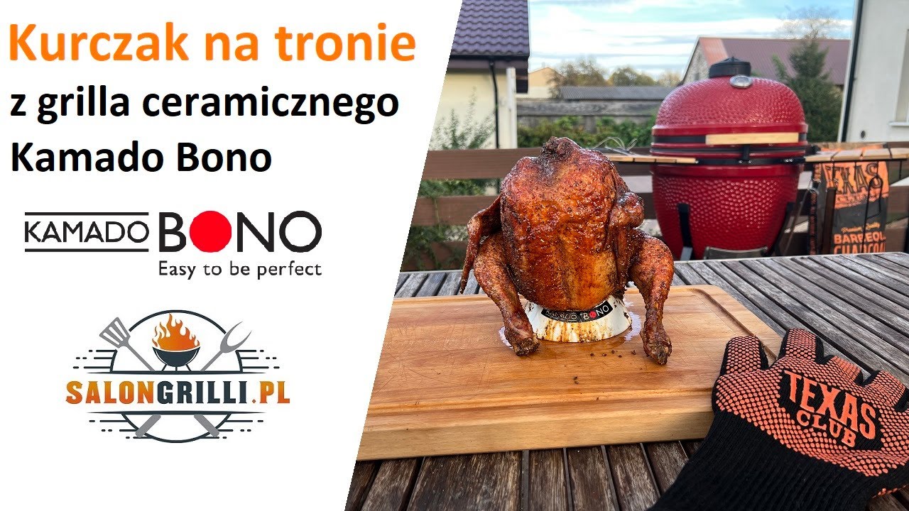Kurczak na tronie grillowany w grillu ceramicznym Kamado Bono SalonGrilli.pl