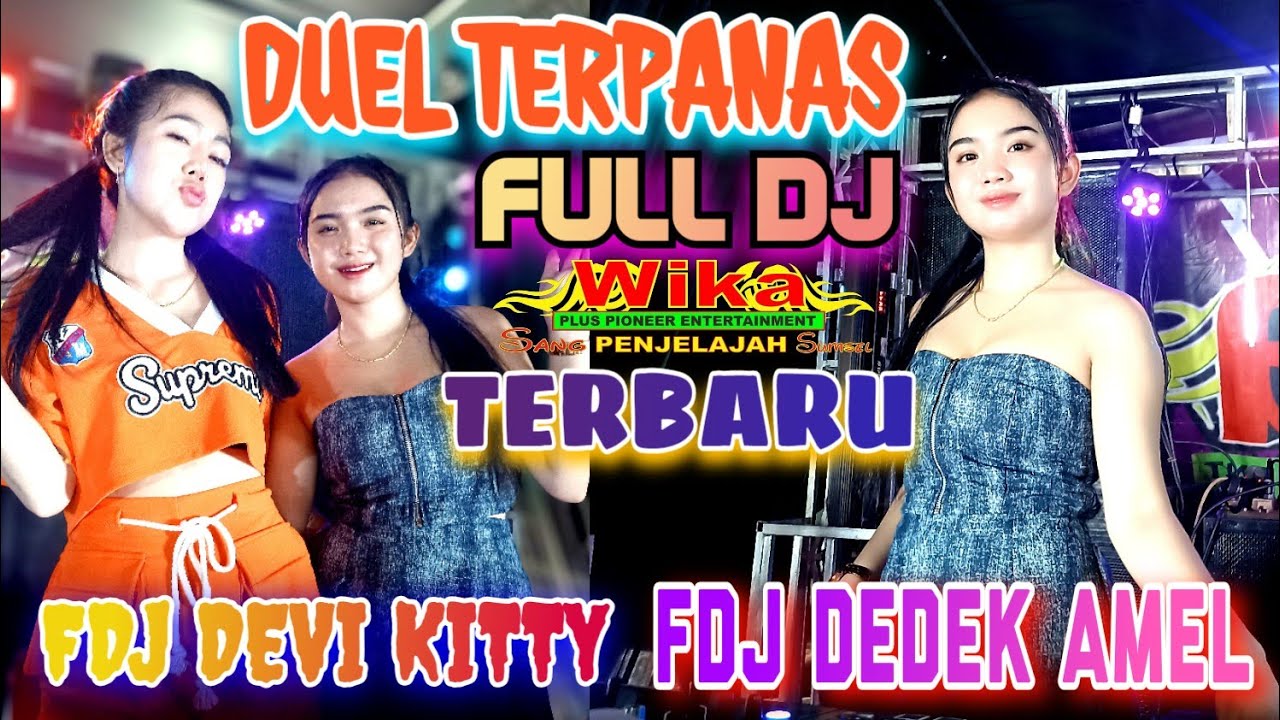 DUEL TERPANAS🔥EDISI FULL DJ‼️FDJ DEVI KITTY feat FDJ DEDEK AMEL🔥2 PUTRA STUDIO🔥OT WIKA