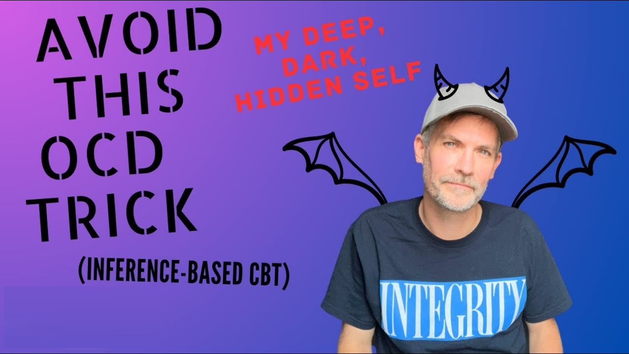 OCD Tricks: The Hidden Self / Inference-Based Cognitive Behavioral Therapy (ICBT)