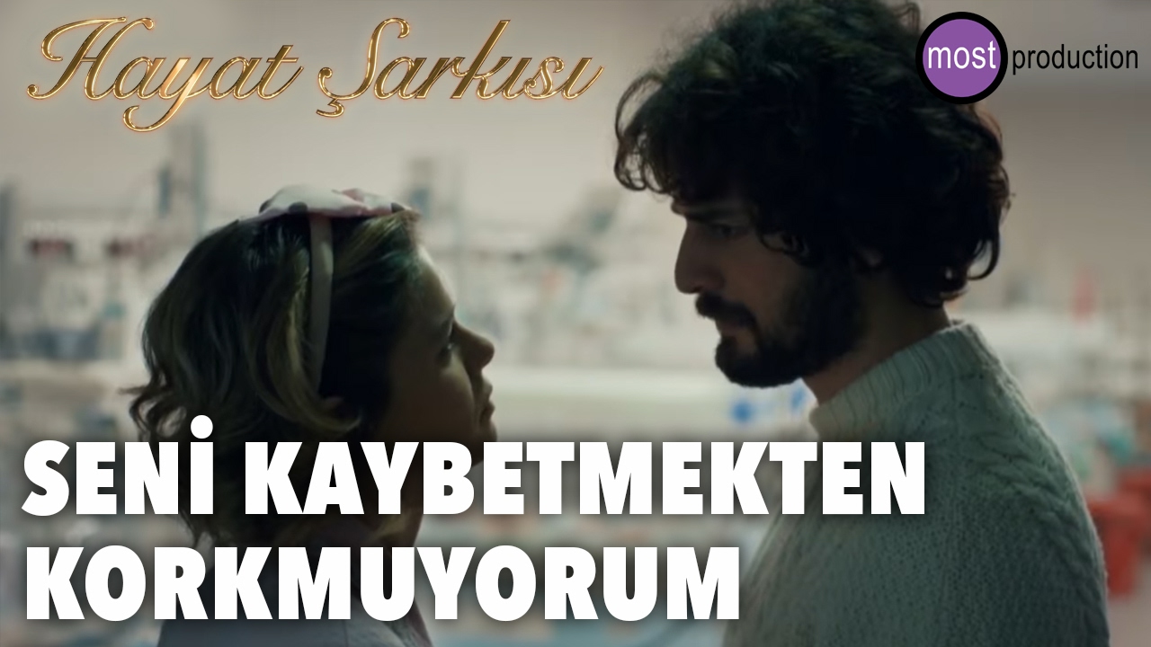 Hayat Şarkısı - Artık Seni Kaybetmekten Korkmuyorum