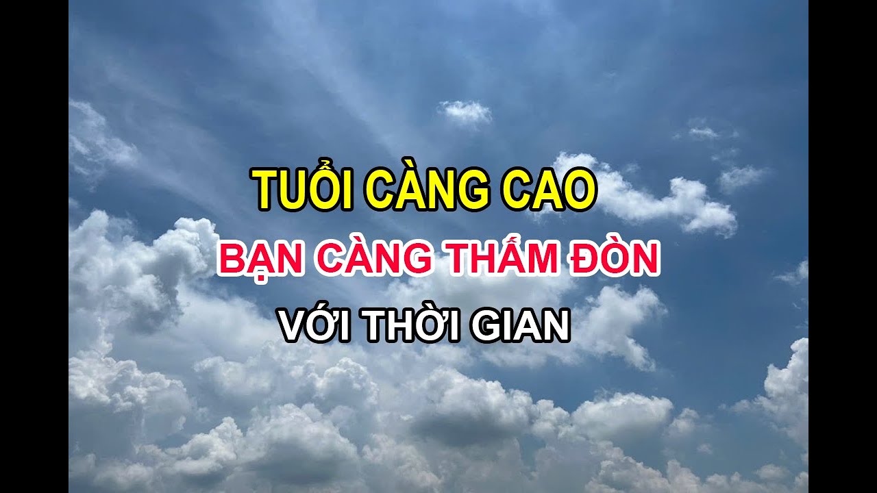 KHI BẠN THẤM ĐÒN VỚI THỜI GIAN...LÀ LÚC NÀO ?