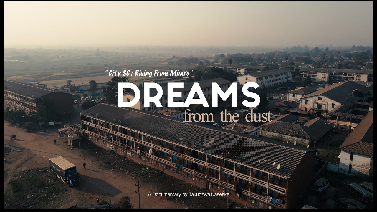 Dreams from the Dust : The City SC Story | Mbare , Zimbabwe