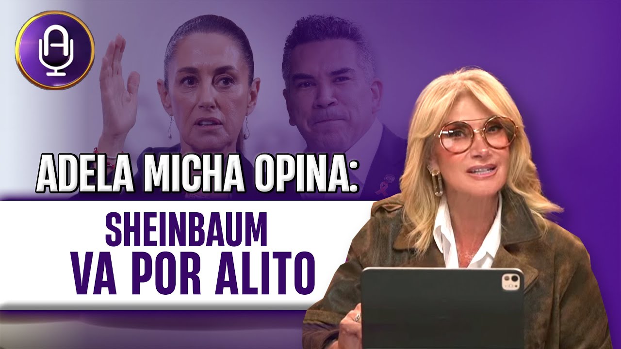 Sheinbaum le RESPONDE a ALITO y lo quiere FUERA | Editorial Adela Micha