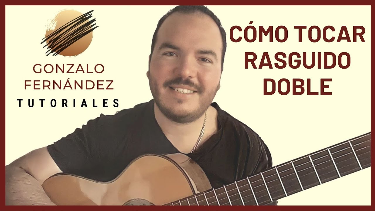 CÓMO TOCAR RASGUIDO DOBLE | GONZALO FERNÁNDEZ TUTORIALES