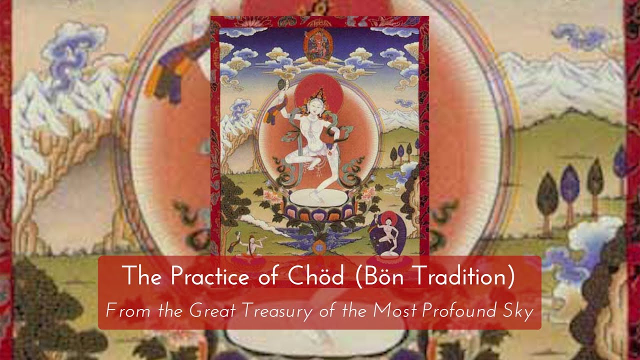 The Practice of Chöd (Bön Tradition) Chanting by Ashag Geshe Lungrig Namdag