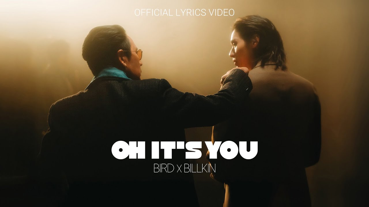 Oh It’s You - BIRD x BILLKIN [OFFICIAL LYRICS VIDEO]