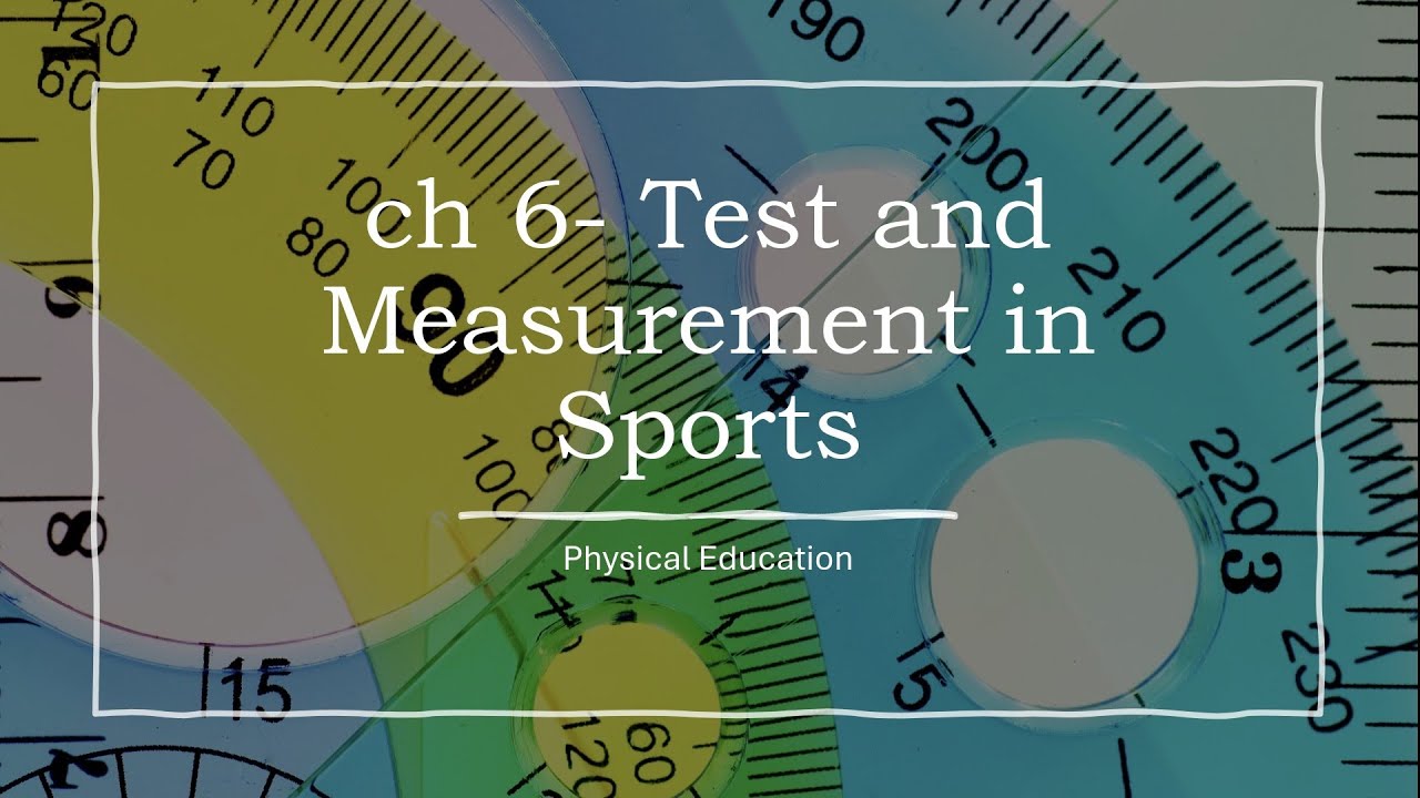 Chapter 6: Test & Measurement in Sports | Part 1 | Class 11 Physical Education