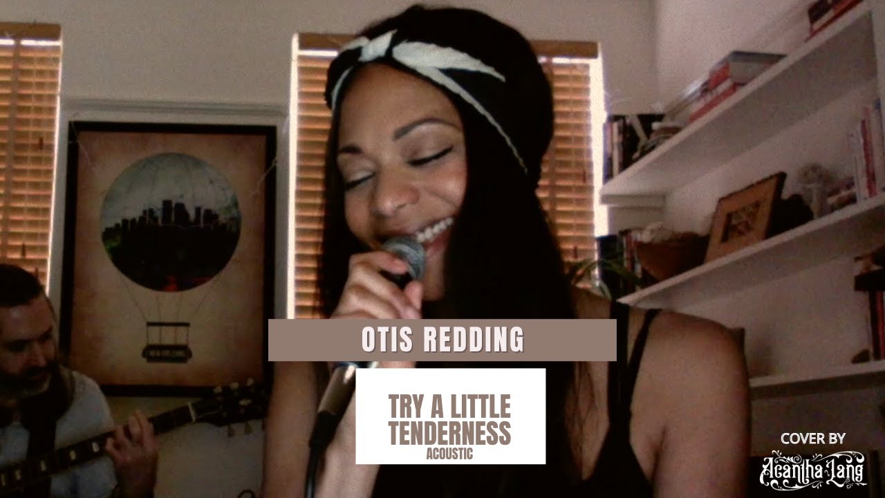 Try A Little Tenderness - Otis Redding (Acoustic Cover by Acantha Lang)