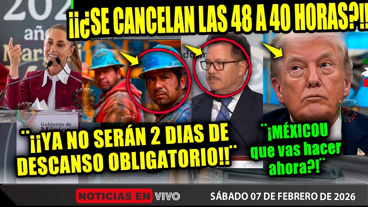 ¡SE CANCELAN 2 DIAS DE DESCANSO! ¿POR CULPA DE TRUMP? ¡48 A 40 HORAS! MÉXICO CLAUDIA SHEINBAUM HOY