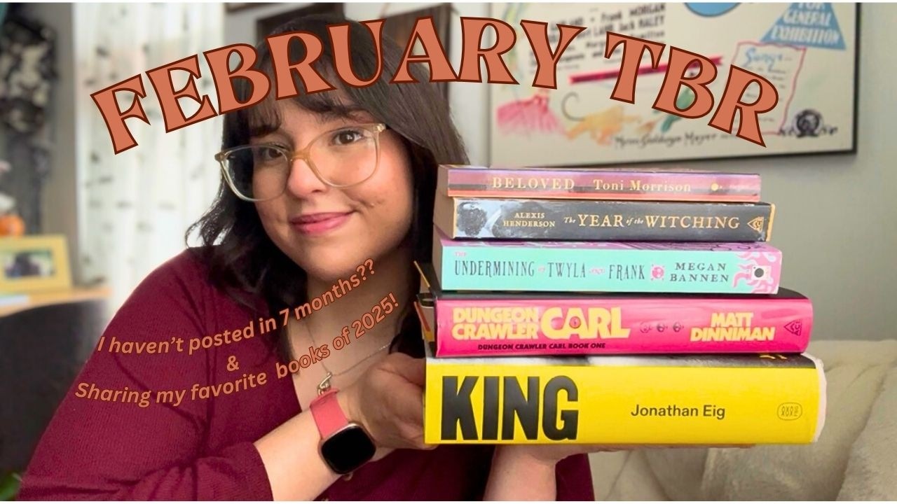 ✨February TBR✨ Checking in since I haven't posted in 7 months & my top reads of 2025!