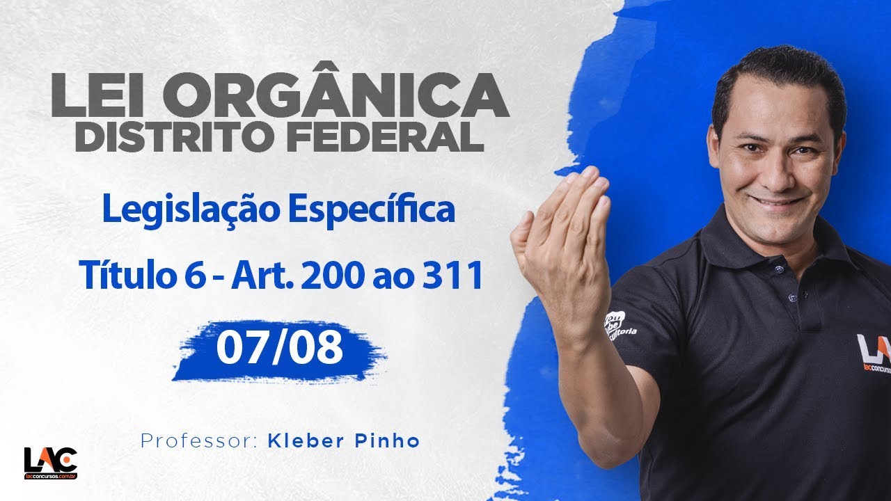 Legislação Específica - Lei Orgânica do DF - Título 6 - Art. 200 ao 311 - Aula Grátis -07/08