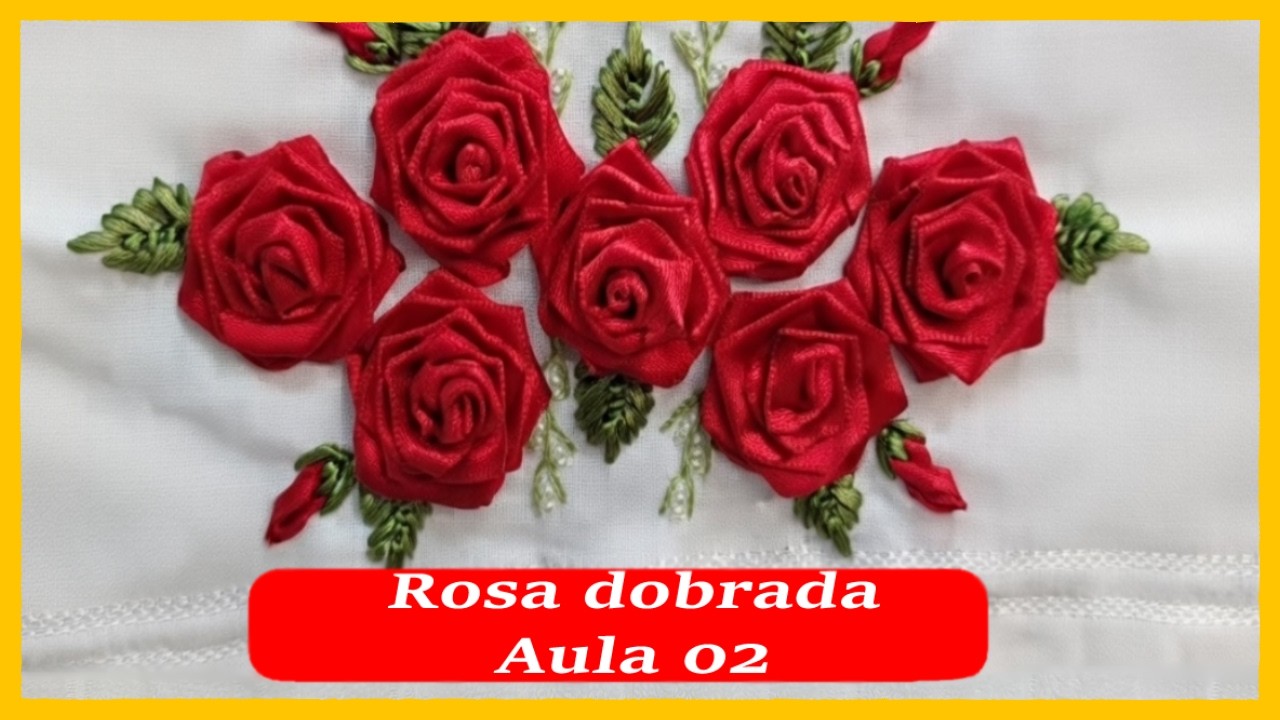Como Bordar Rosa Dobrável de Cetim à Mão | Aula 02