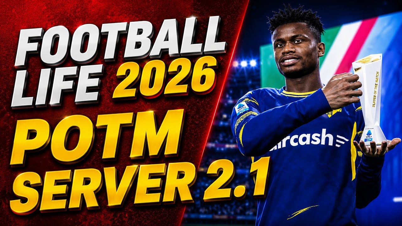 Football Life 2026 - Avoir le Troph&eacute;e d'homme du Match (POTM Server 2.1)