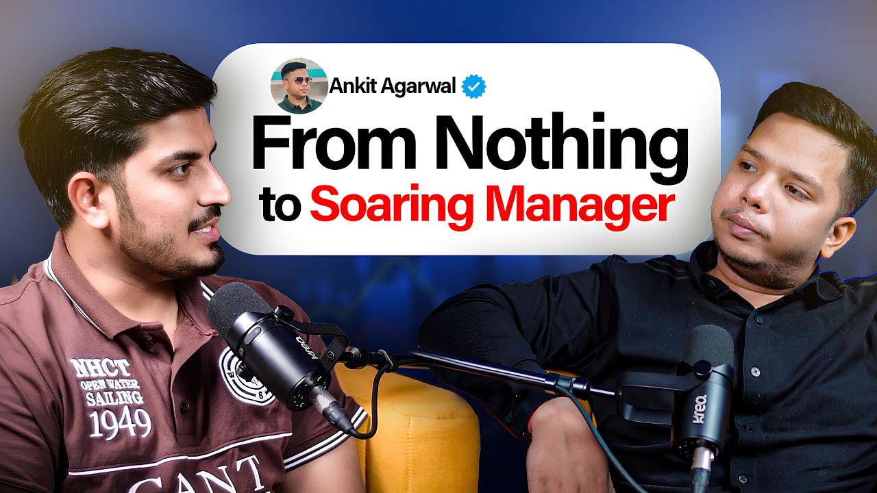 From Nothing to Soaring” ft. Ankit Agarwal