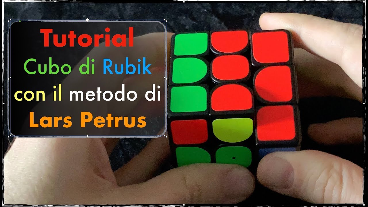 Tutorial Cubo di Rubik con il metodo di Lars Petrus