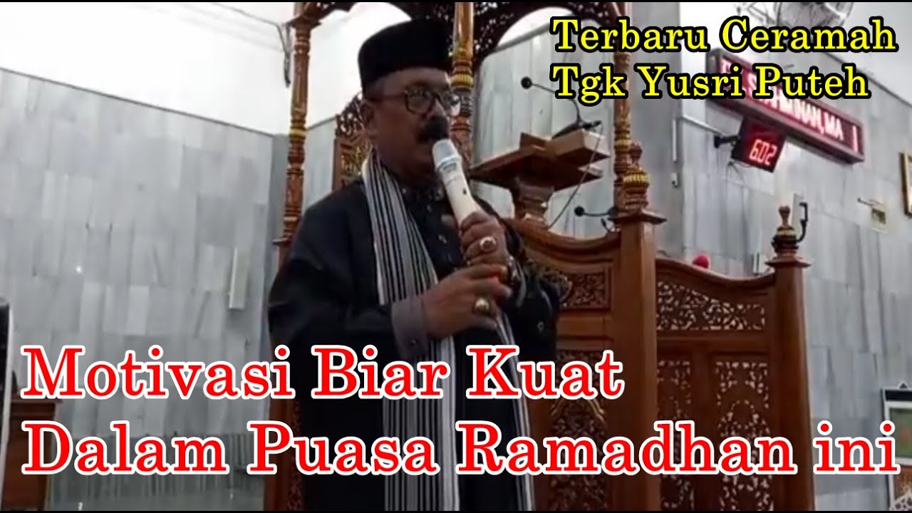 Terbaru Ceramah Jelas Dan Padat Perkuat Diri Dalam Puasa Ramadhan  | Tgk Yusri Puteh
