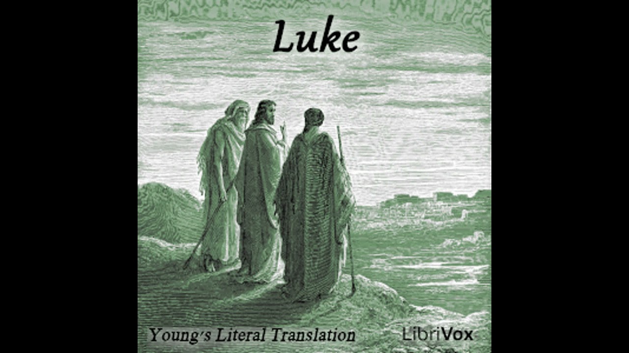 Bible (YLT) NT 03: Luke by Young's Literal TranslationTranslated by Robert Young | Full Audio Book