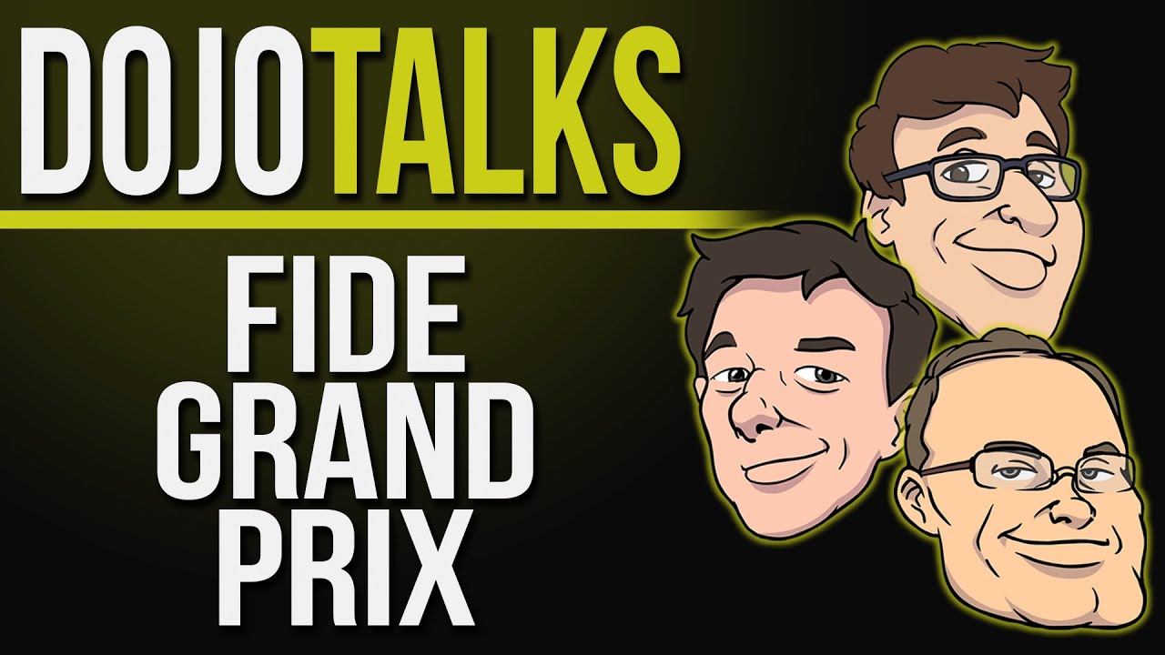 Dojo Talks: FIDE Grand Prix
