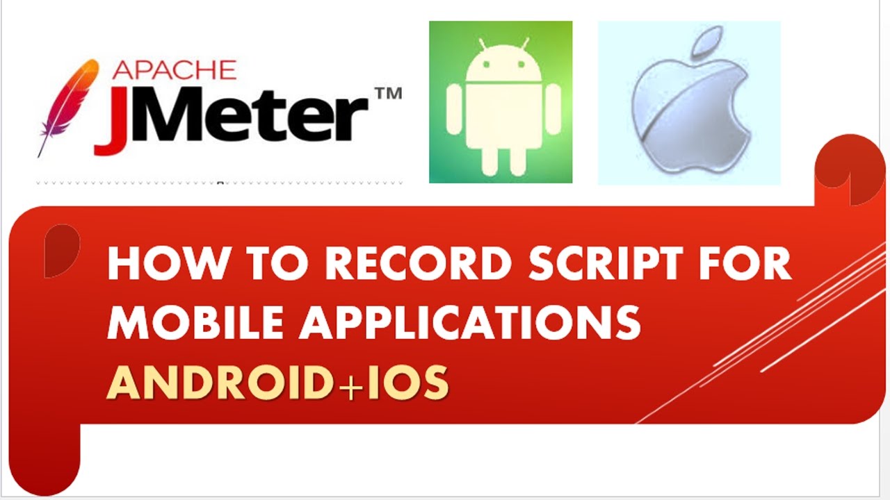 Учебное пособие по Jmeter — Как записать скрипт Jmeter для нагрузочного тестирования мобильных пр...