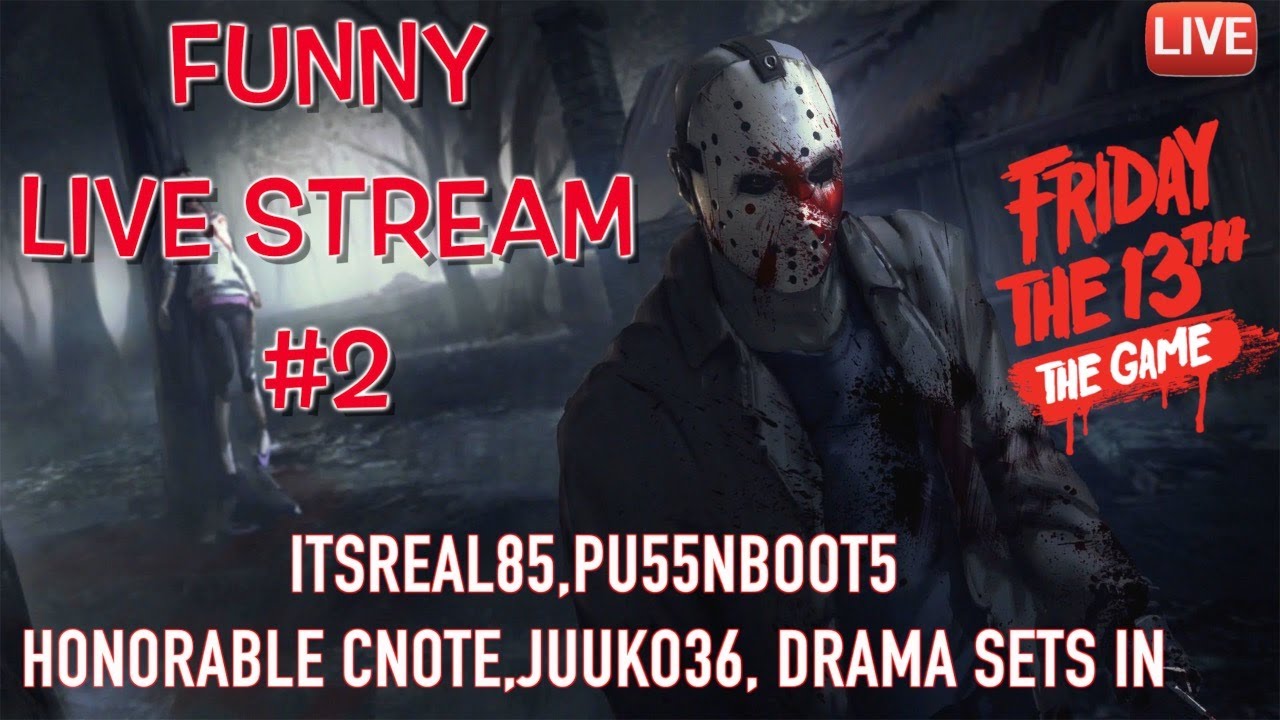 LIVE STREAM: FUNNY FRIDAY THE 13TH LIVESTREAM PART 2! PU55NBOOT5,DRAMASETSIN,CNOTE,JUUKO!