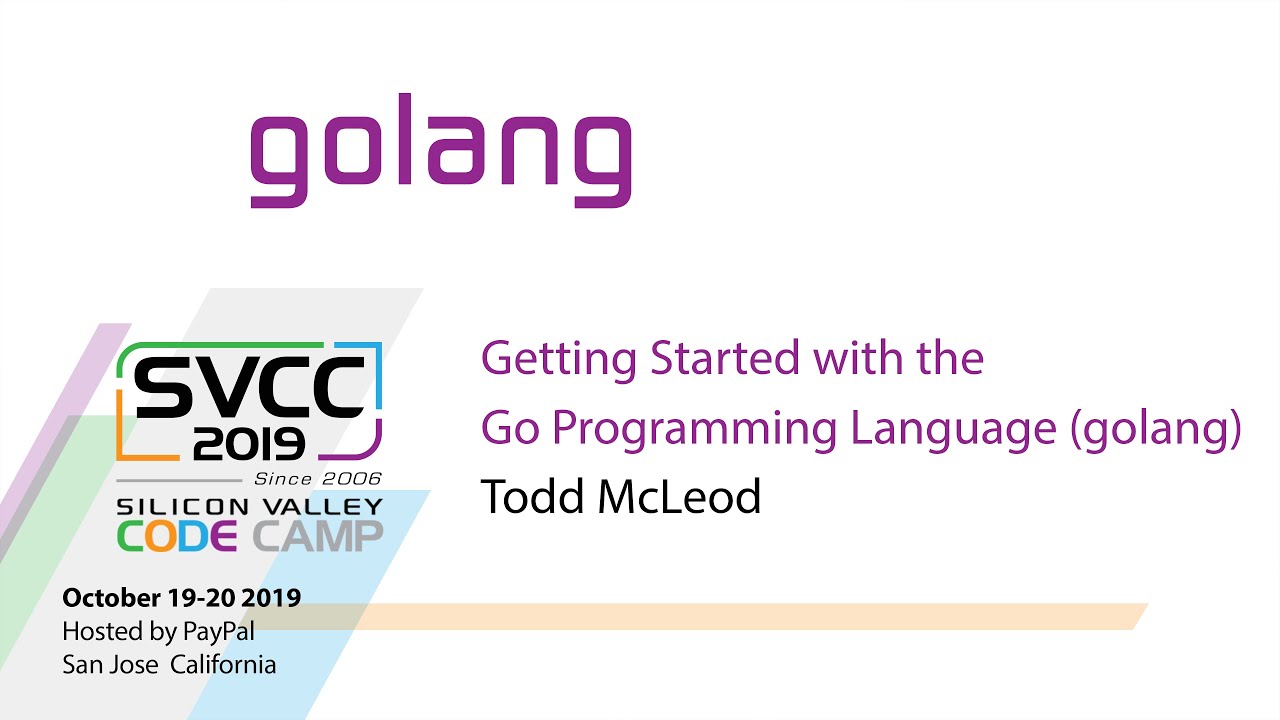 Getting Started with The Go Programming Language ( golang ) at Silicon Valley Code Camp 2019