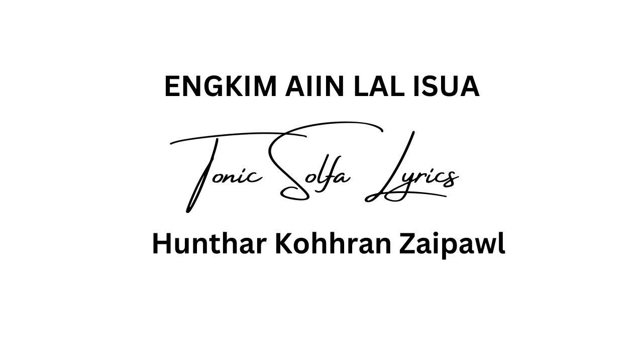 Engkim aiin Lal Isua Tonic Solfa Lyrics
