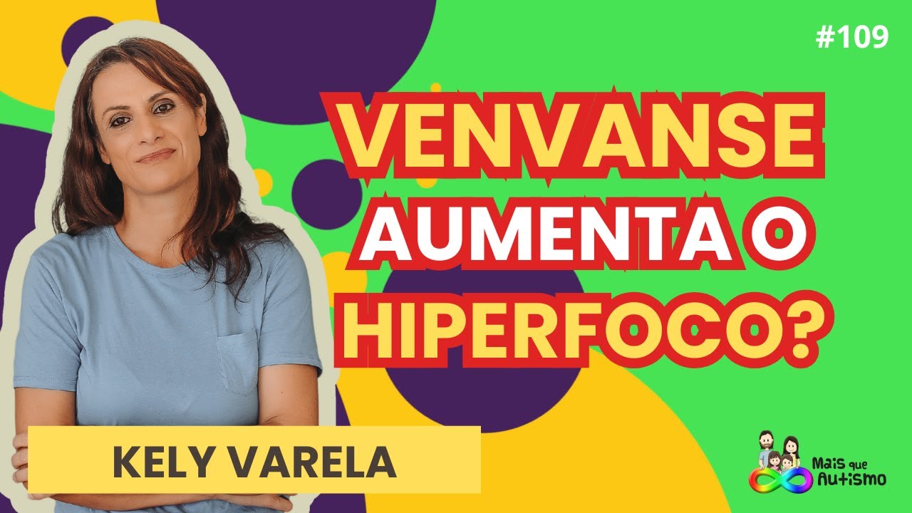 O Venvanse aumenta o hiperfoco? Efeitos colaterais do Venvanse? #podcast   com Kely Varela EP #109