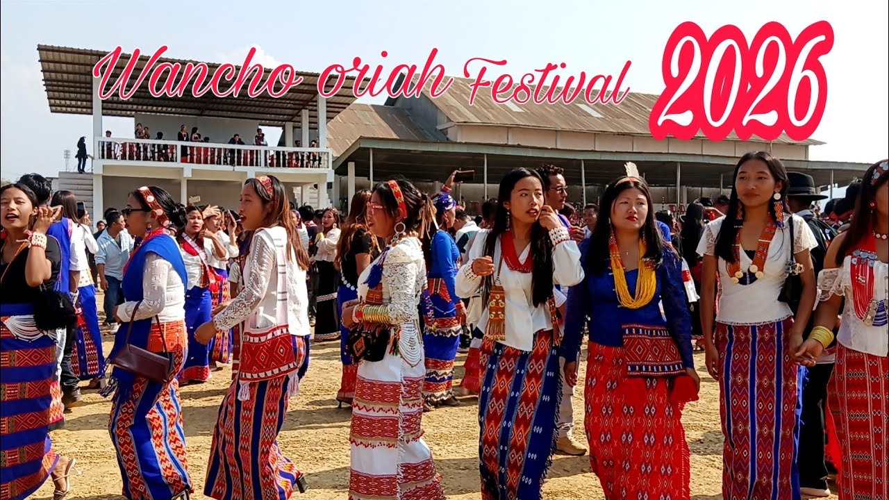 Longding Wancho oriah 2026 | Arunachal Pradesh Traditional Festival 