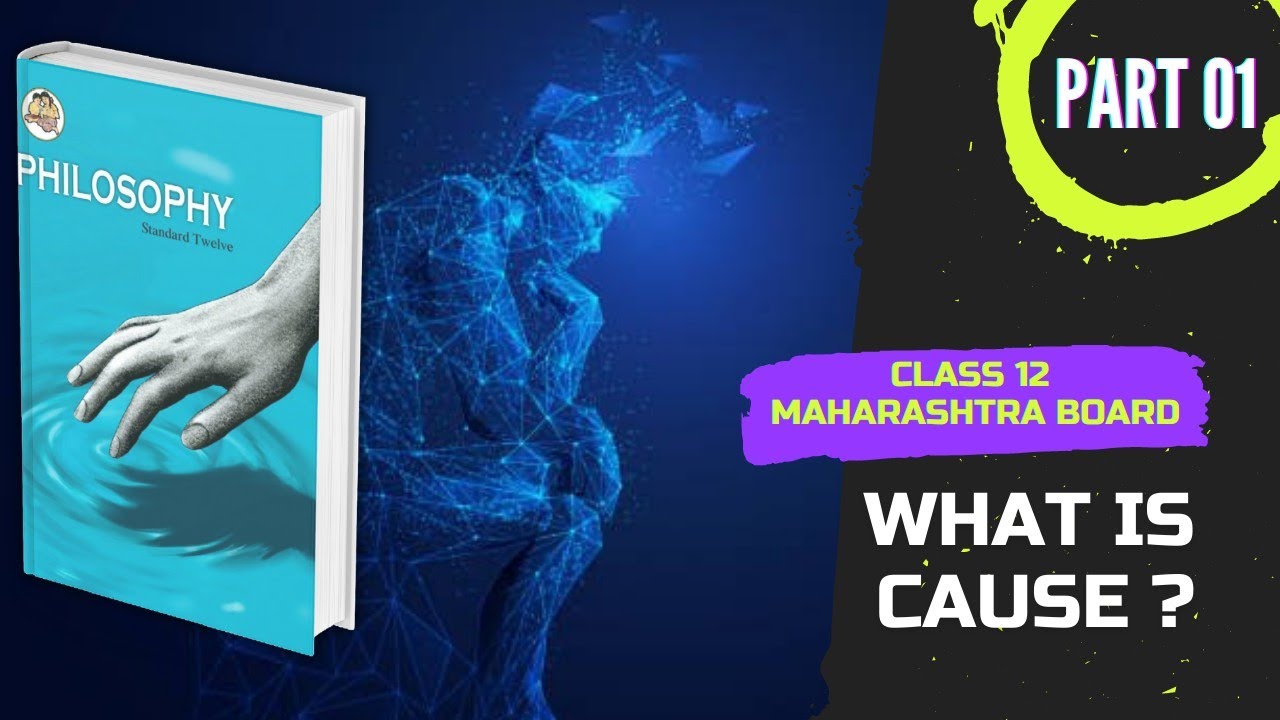 Chapter 2 What is Cause | Class 12 Philosophy Maharashtra Board New Syllabus hsc 12th philosophy