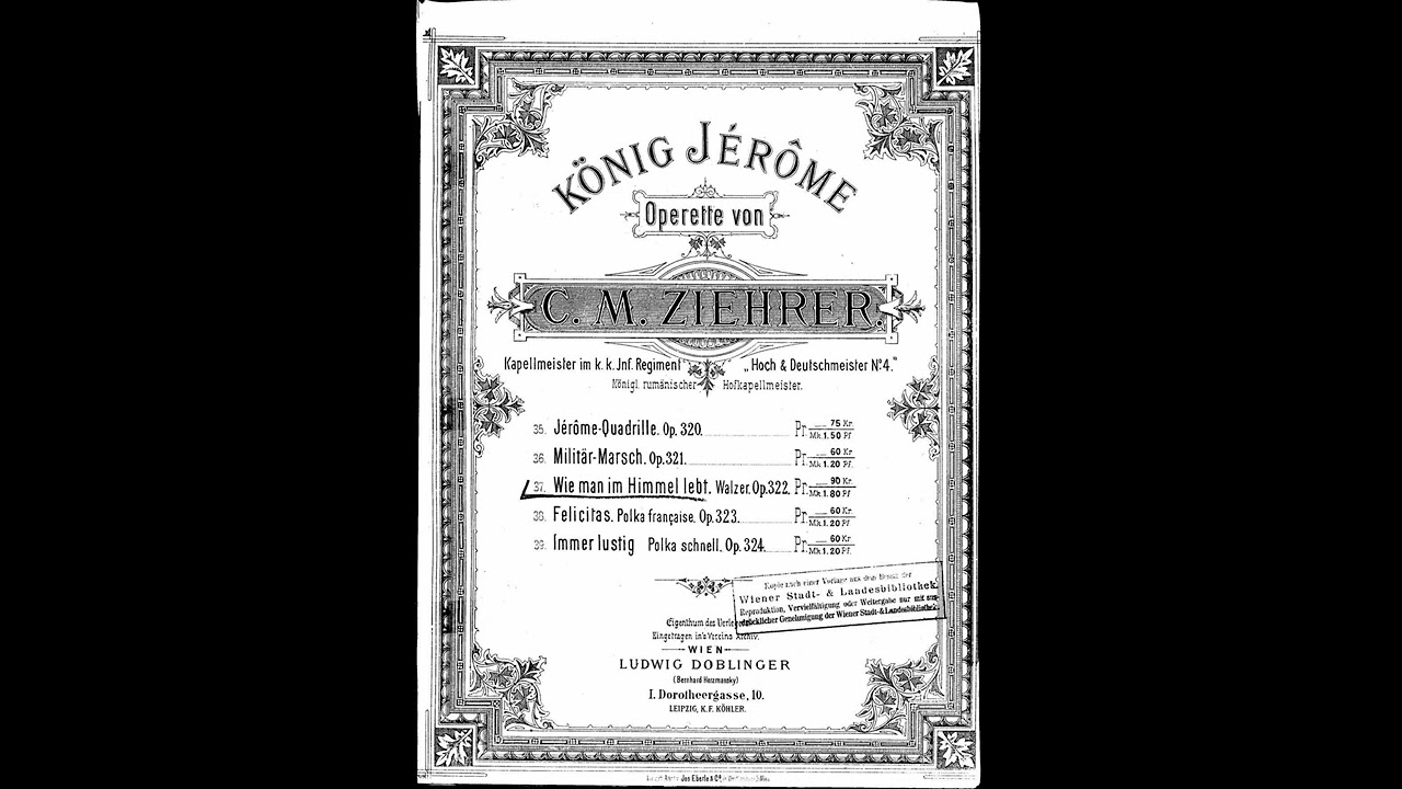 Carl Michael Ziehrer - Wie man im Himmel lebt, Walzer, Op.322 (K&ouml;nig Jerome)
