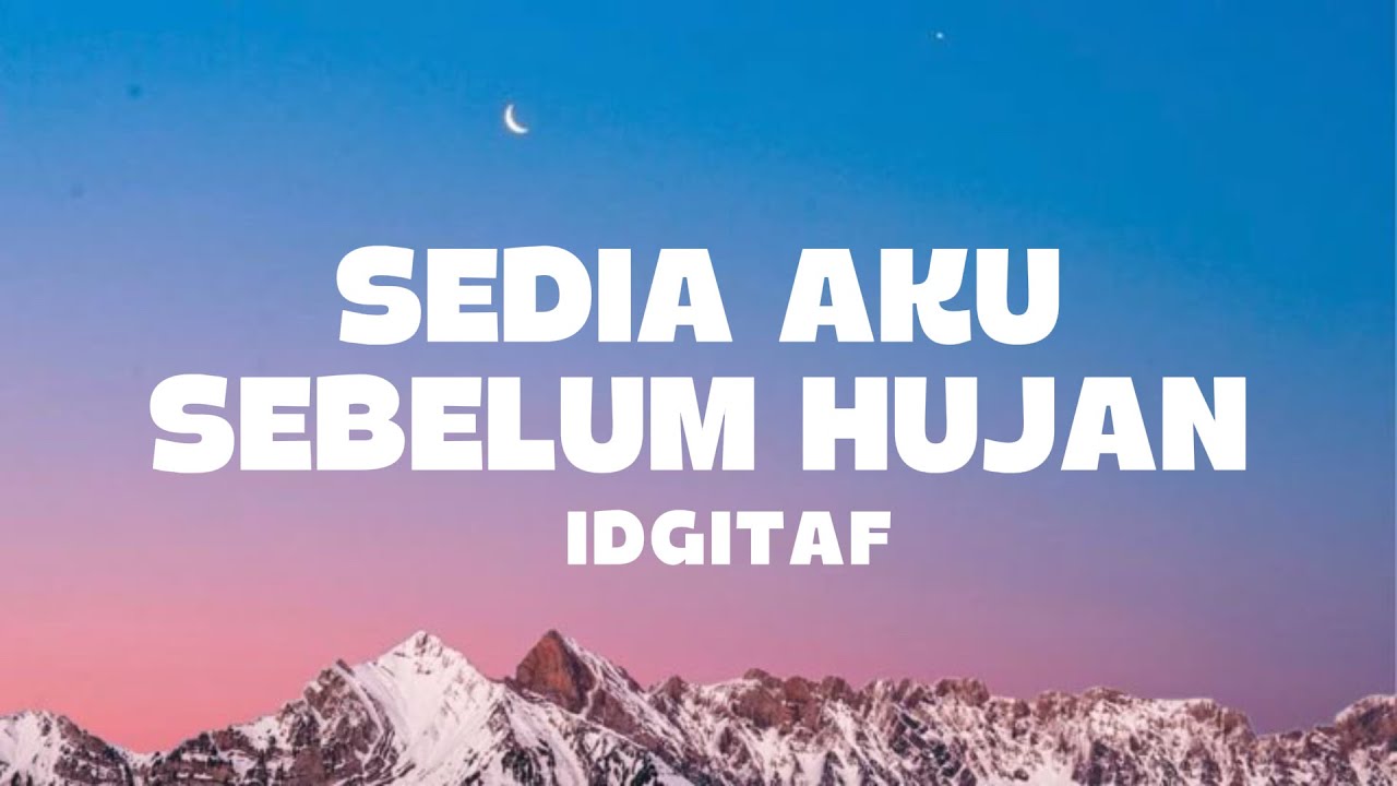 Idgitaf - Sedia Aku Sebelum Hujan (Lyrics)