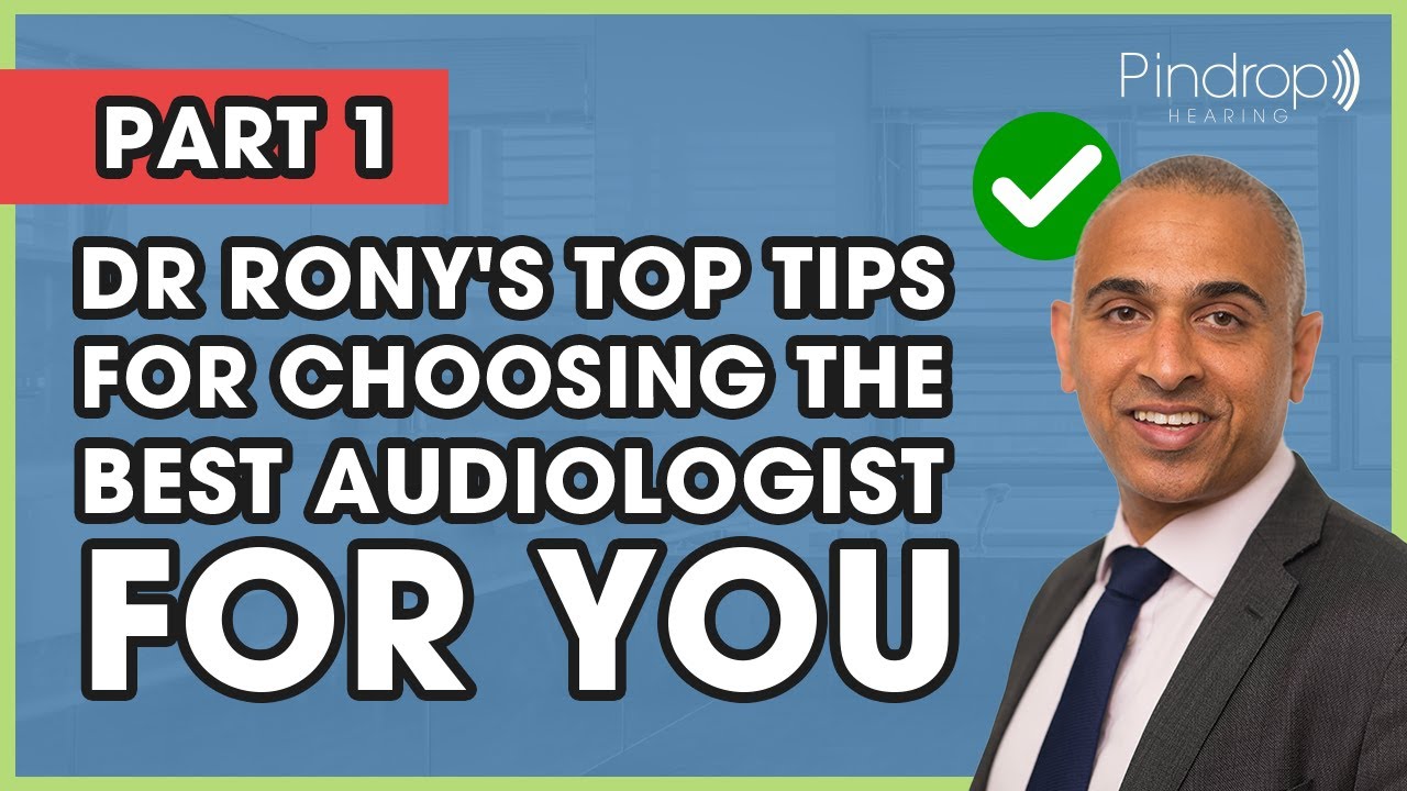 Top Tips for Choosing Your Hearing Health Care Provider - Part 1