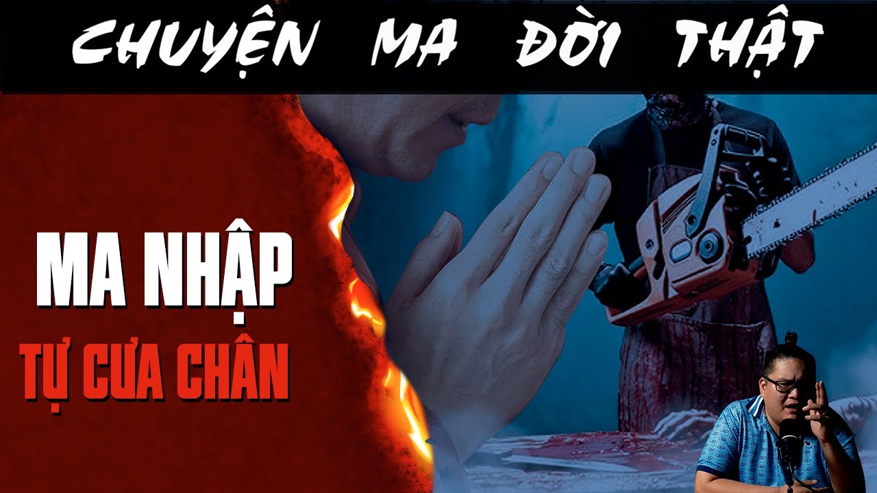 [TẬP 2596] Chuyện Ma Có Thật : MA NHẬP TỰ CƯA CHÂN
