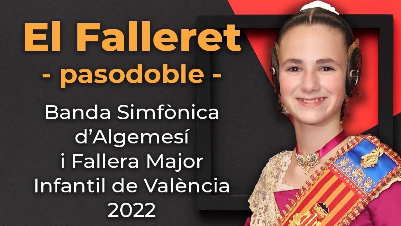 EL FALLERET (pasodoble) - Fallera Mayor Infantil de València 2022 + Banda Simfònica d'Algemesí