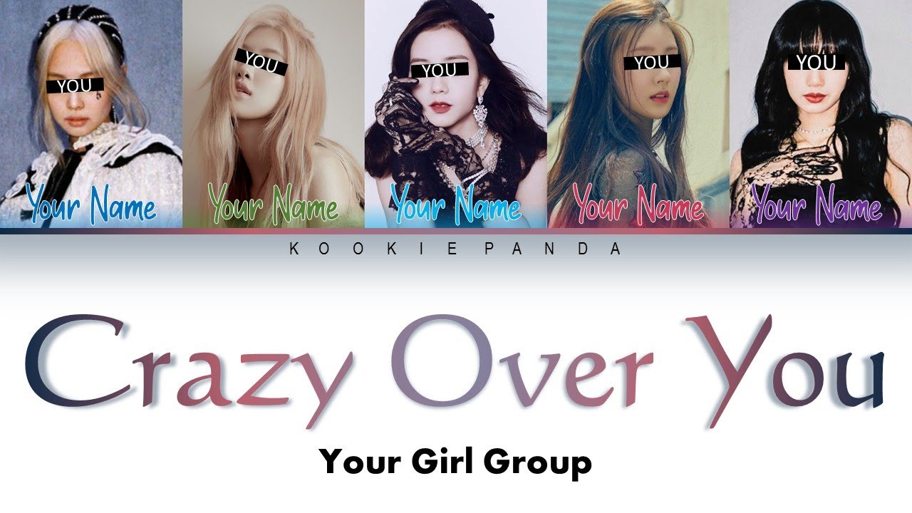 [YOUR GIRL GROUP] Crazy Over You by BLACKPINK [5 Members ver] (Color Coded Lyrics |Eng)