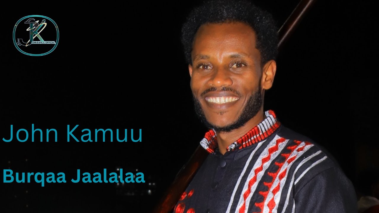 John Kamuu Burqaa Jaalalaa New Oromo African music 2025