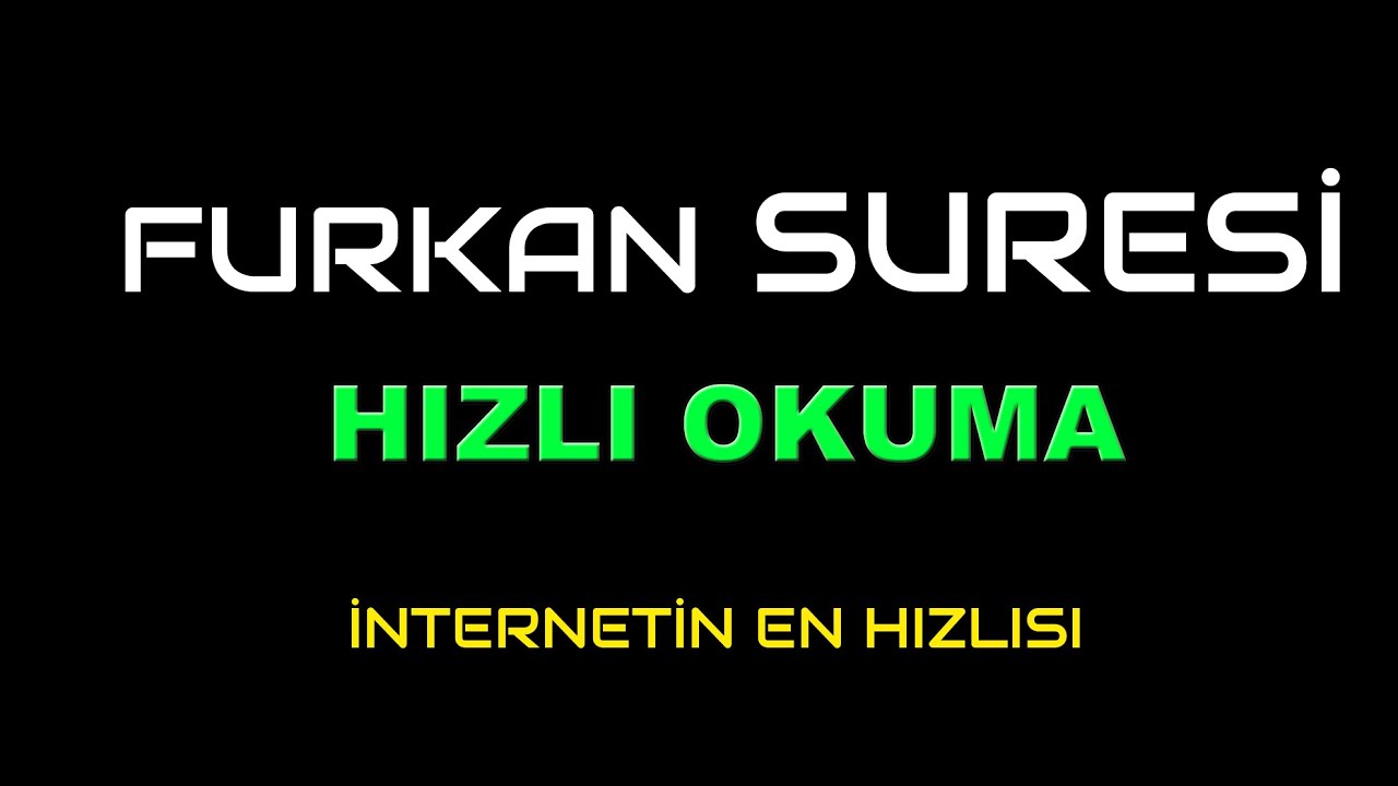 FURKAN  SURESİ HIZLI OKUMA