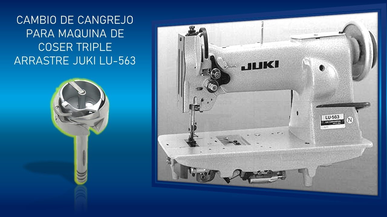 Como cambiar el cangrejo de maquina de coser triple arrastre JUKI LU-563