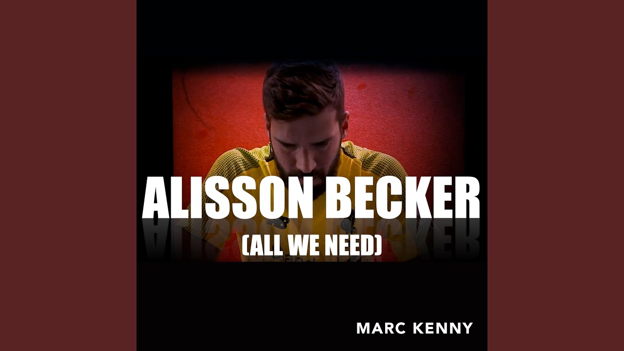 Alisson Becker (All We Need)