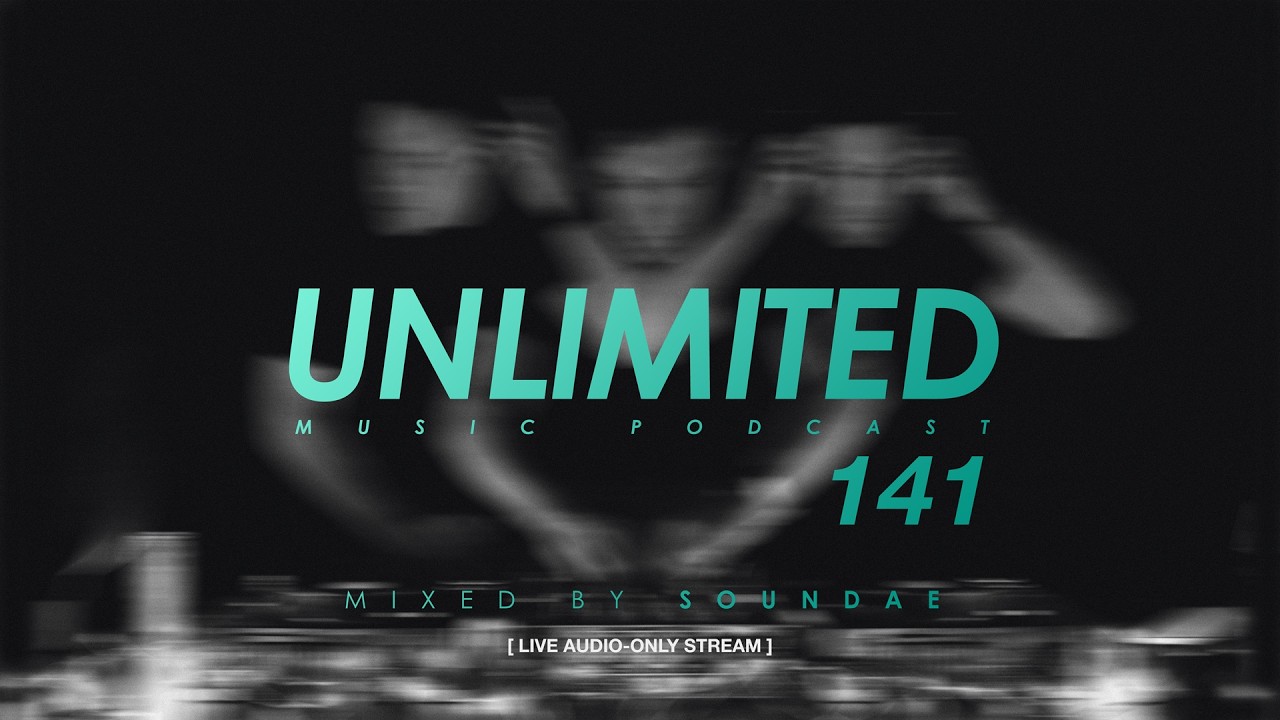 Unlimited Music Podcast 141 mixed by Soundae — 2026/2/20