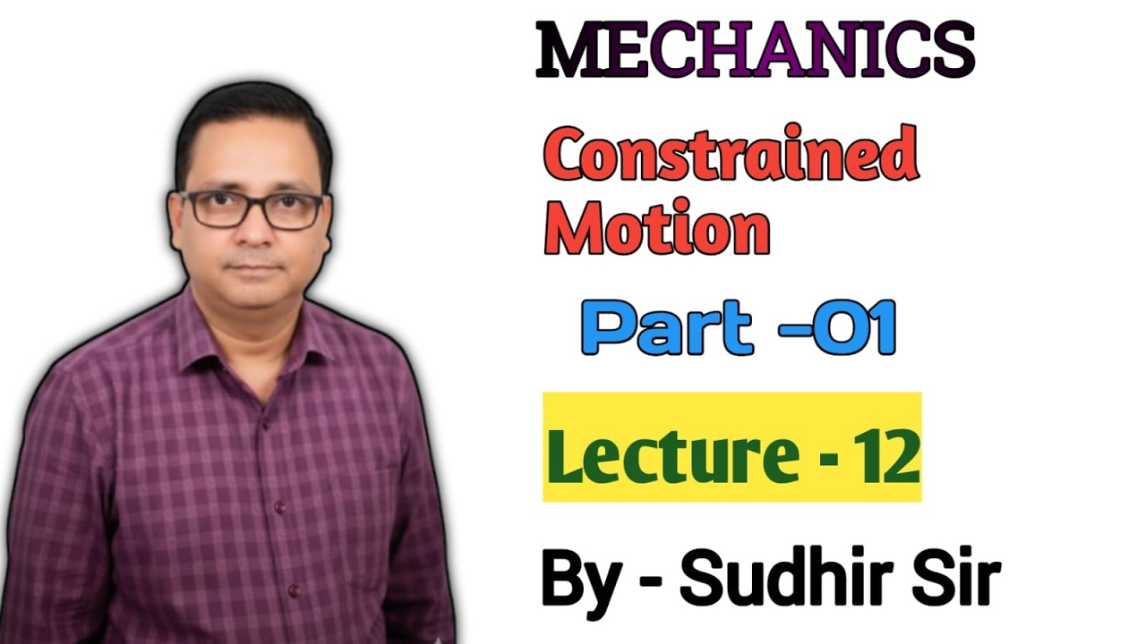 12. CONSTRAINED MOTION ( Part-01) | L-12