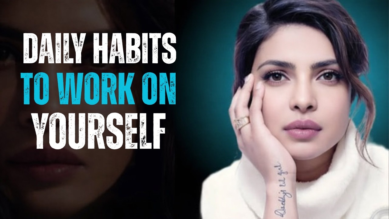 Daily Habits to Work on Yourself 🌟 | Priyanka Chopra Motivation
