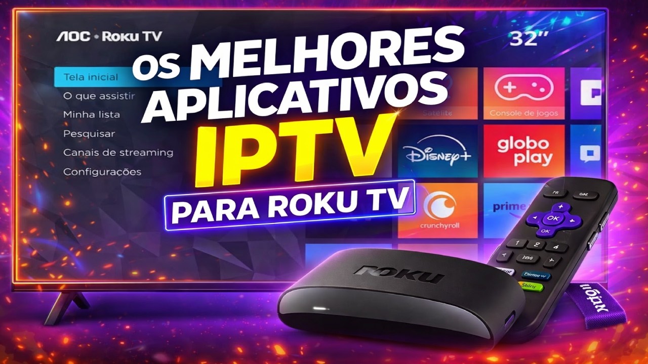IPTV para Roku 2026: Melhor Forma de Usar na Smart TV Roku 🔥